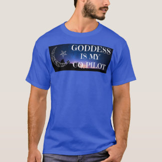 Göttin ist meine CoPilot T-Shirt