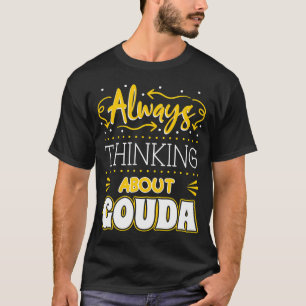 Gouda Cheese Enthusiast Turophile Cheesemonger Che T-Shirt