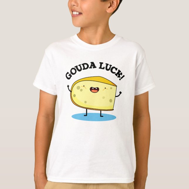 Gouda Luck Funny Cheese Pun T-Shirt (Vorderseite)