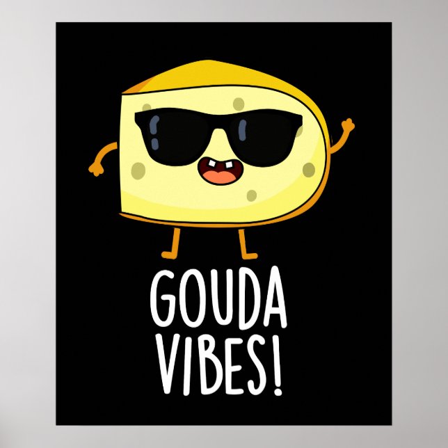 Gouda Vibes Funny Cheese Pun Dark BG Poster (Vorne)