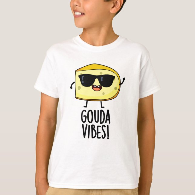 Gouda Vibes Funny Cheese Pun T-Shirt (Vorderseite)