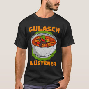 Goulash Ungarn National Geschirrs Ungarische Küche T-Shirt