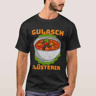Goulash Ungarn National Geschirrs Ungarische Küche T-Shirt