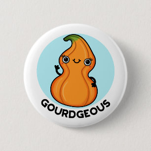 Gourdgeous Funny Gourd Veggie Pun Button