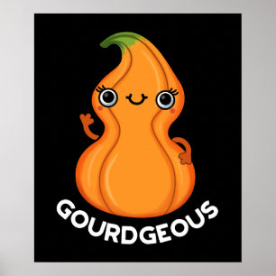 Gourdgeous Funny Gourd Veggie Pun Dark BG Poster