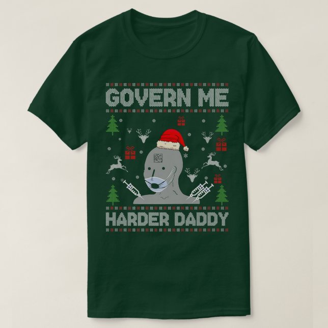 Govern Me Harder Daddy Ugly Christmas Sweater Prem T-Shirt (Design vorne)