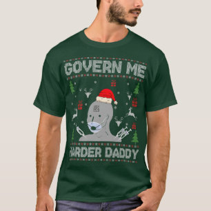 Govern Me Harder Daddy Ugly Christmas Sweater Prem T-Shirt