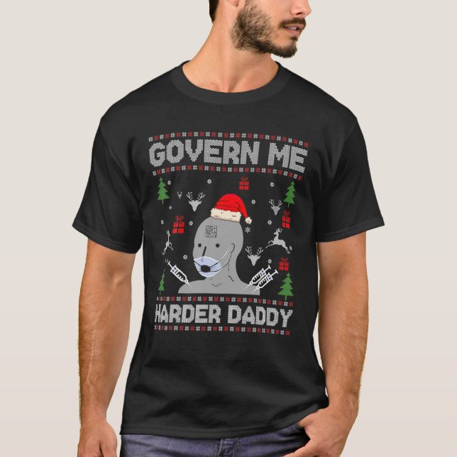 Govern Me Harder Daddy Ugly Christmas Sweater T-Shirt (Vorderseite)