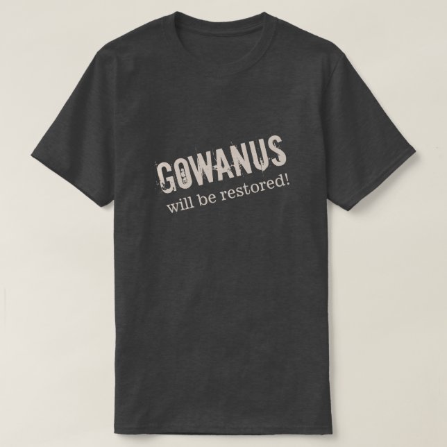 "GOWANUS wird wiederhergestellt! " T-Shirt (Design vorne)