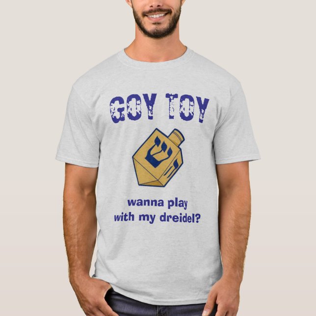 GOY-SPIELZEUG, wollen, um mit meinem dreidel zu T-Shirt (Vorderseite)