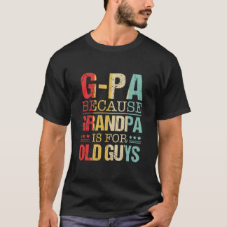 GPa weil Opa für alte Typ Vatertag ist  T-Shirt