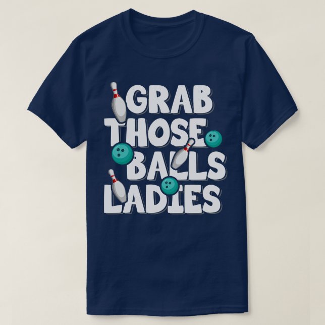 Grab diese Balls Ladys Bowling T-Shirt (Design vorne)