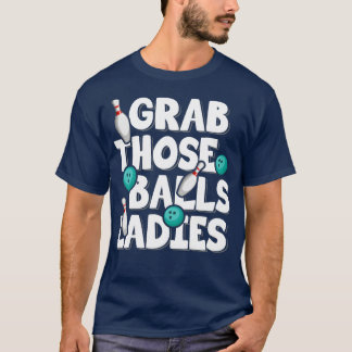 Grab diese Balls Ladys Bowling T-Shirt
