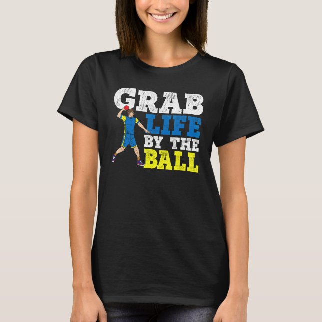 Grab Life by Ball Dodgeball Duck Dip Dodg T-Shirt (Vorderseite)