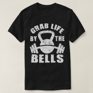 Grab Life by Bells - Workout Motivierend T-Shirt