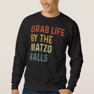 Grab Life by Matzo Balls Pessach Jüdisches Matz Sweatshirt