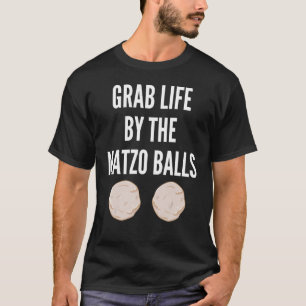 Grab Life by Matzo Balls Pessach Jüdisches Matz T-Shirt