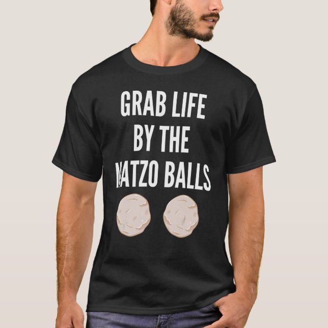 Grab Life by Matzo Balls Pessach Jüdisches Matz T-Shirt (Vorderseite)
