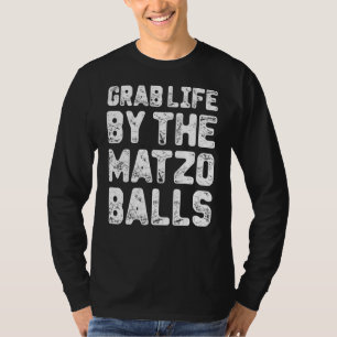 Grab Life by Matzo Balls Pessach Jüdisches Matz T-Shirt