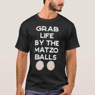 Grab Life by Matzo Balls Pessach Jüdisches Matz T-Shirt
