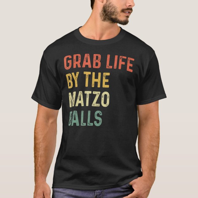 Grab Life by Matzo Balls Pessach Jüdisches Matz T-Shirt (Vorderseite)