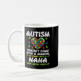 Grab this cute Autism Doesnt Come With Manual Nana Kaffeetasse