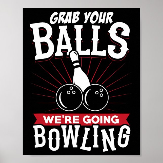 Grab Your We're Going Bowling - Bowling Shirt  Poster (Vorne)