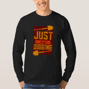 Graben Sie einfach tiefer Geschichte Archäologe   T-Shirt