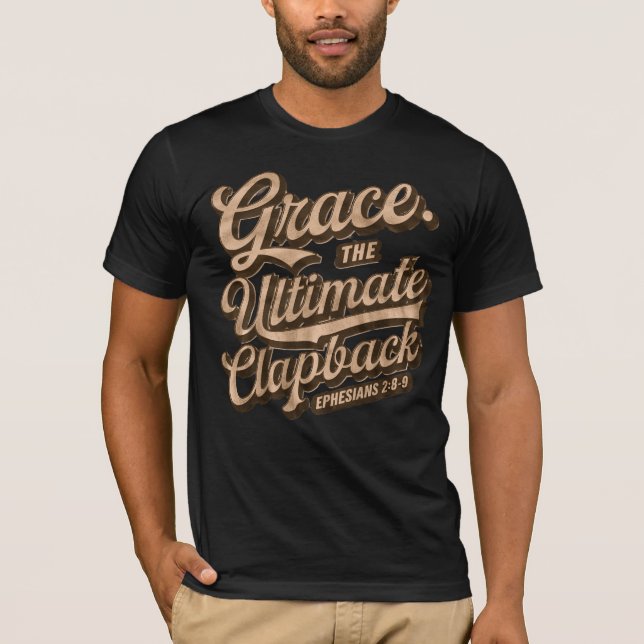 Grace: Das ultimative Clapback-Christliche T-Shirt (Vorderseite)