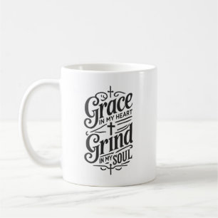 Grace in meinem Herzen, Grind in meinem Soul - Hus Kaffeetasse