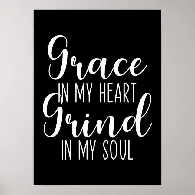Grace in meinem Herzen, Grind in meinem Soul - Hus Poster (Vorne)
