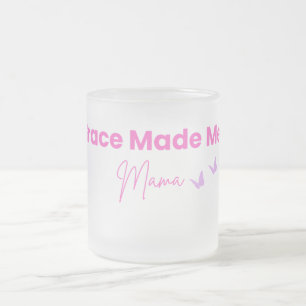 Grace Made Me Mama Milchglas-Kaffeetasse Mattglastasse