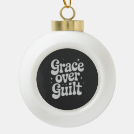 Grace Over Guilt Keramik Kugel-Ornament