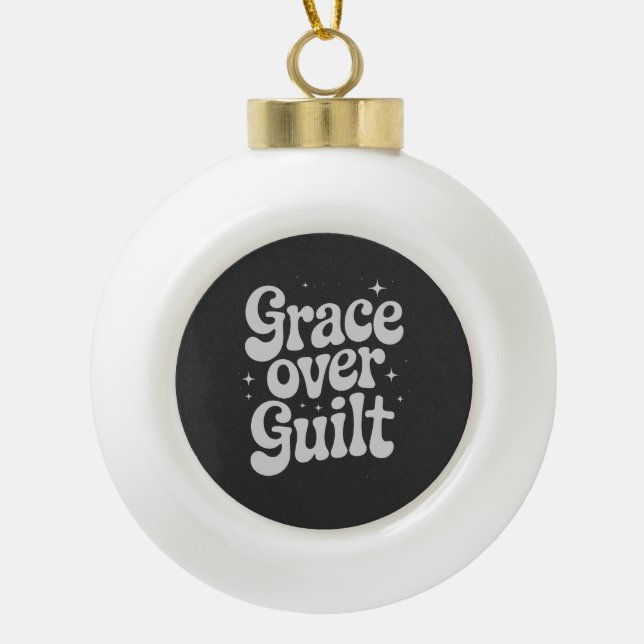 Grace Over Guilt Keramik Kugel-Ornament (Vorderseite)