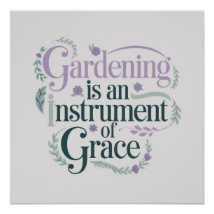 Graceful Garening Quote Pastell Poster