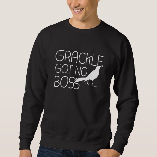 Grackle hat keinen Boss Grackle Bird Sweatshirt (Vorderseite)