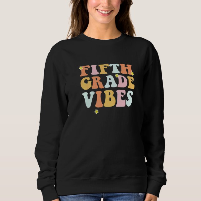 Grade 5 Teachers Students  Fifth Grade Vibes Sweatshirt (Vorderseite)