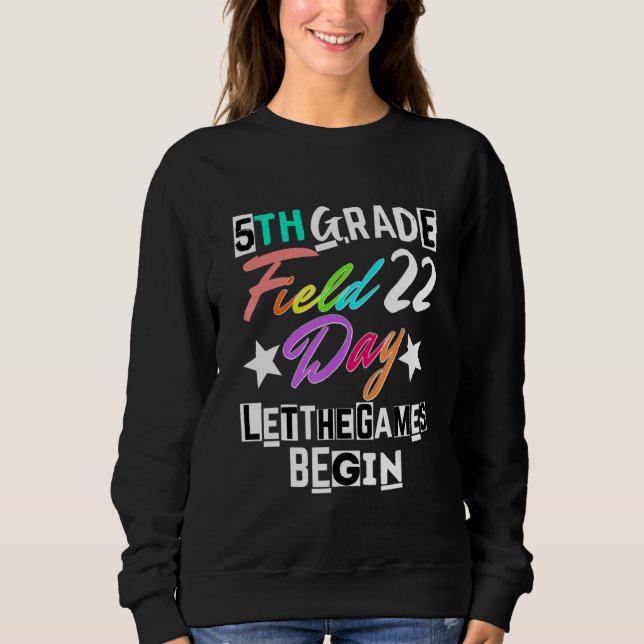 Grade Field Day 2022 Lass The Games Begin Teach Sweatshirt (Vorderseite)