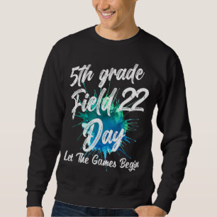 Grade Field Day 2022 Lass The Games Begin Teach Sweatshirt
