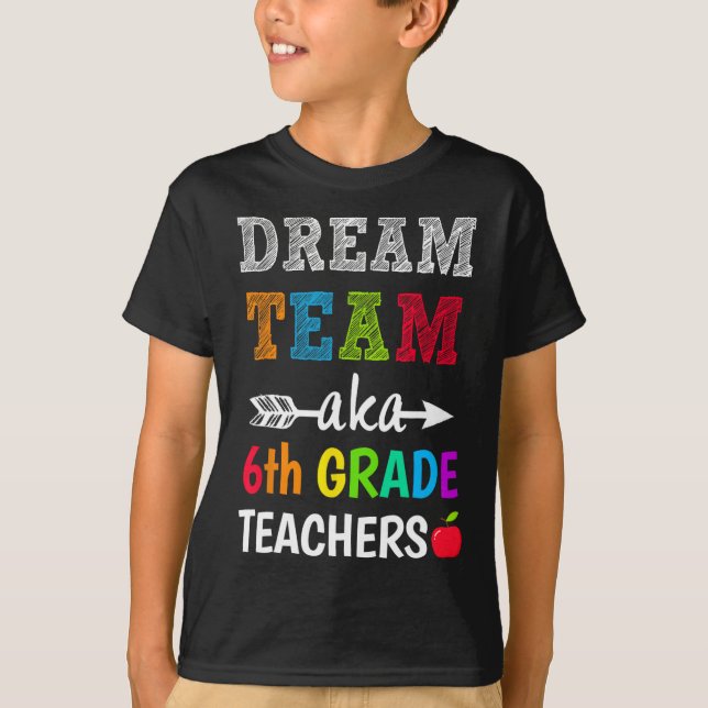 Grade Teachers T-Shirt Dream Team Aka 6. Klasse Te (Vorderseite)
