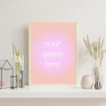 Gradient Custom Quote Poster<br><div class="desc">Gradient Custom Quote Poster. Personalisieren Sie diesen ästhetischen Farbdruck mit Ihrem motivierend Zitat,  inspirierenden Sprichwort oder eigenen Text</div>