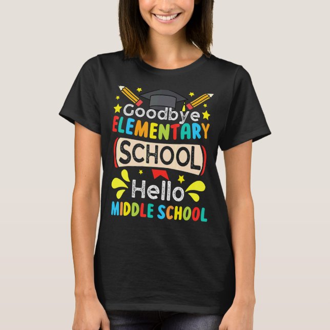 Graduate Goodbye Elementary Hello Middle School Ap T-Shirt (Vorderseite)