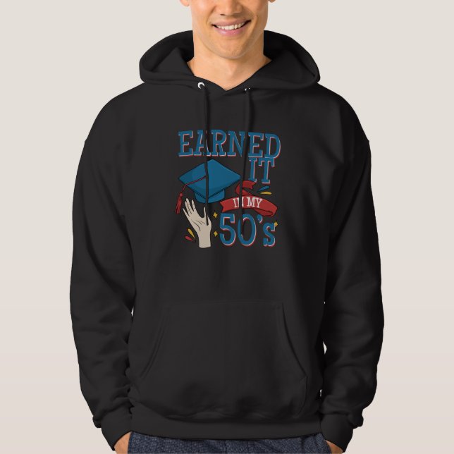 Graduated And Earned It In My 40s A Degree Holder  Hoodie (Vorderseite)