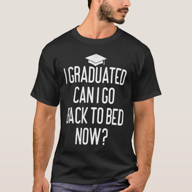 Graduated Funny Quote Graduation End Of School For T-Shirt (Vorderseite)