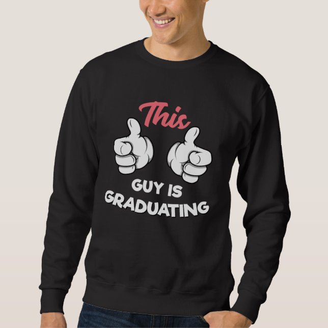 Graduating Guy This Guy is Graduating Sweatshirt (Vorderseite)