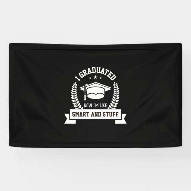 Graduation Art | I Graduated Now I Am Like Smart Banner (Horizontal)