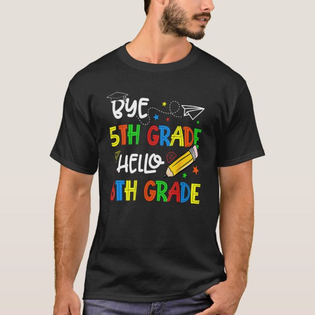 Graduation Bye 5th Grade Hello 6th Grade Back to S T-Shirt (Vorderseite)