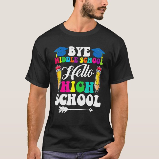 Graduation Bye Middle School Hello Highschool Back T-Shirt (Vorderseite)