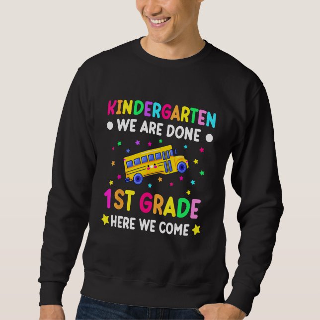 Graduation Kindergarten we are done first grade he Sweatshirt (Vorderseite)