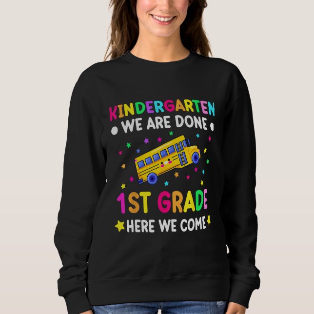 Graduation Kindergarten we are done first grade he Sweatshirt (Vorderseite)